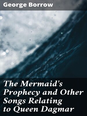 cover image of The Mermaid's Prophecy and Other Songs Relating to Queen Dagmar